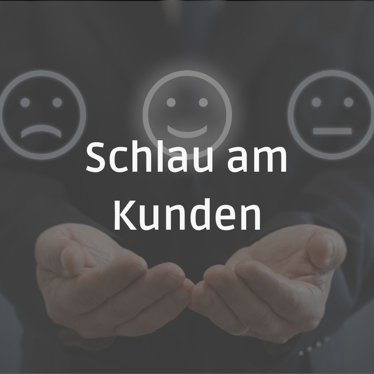 Schlau am Kunden